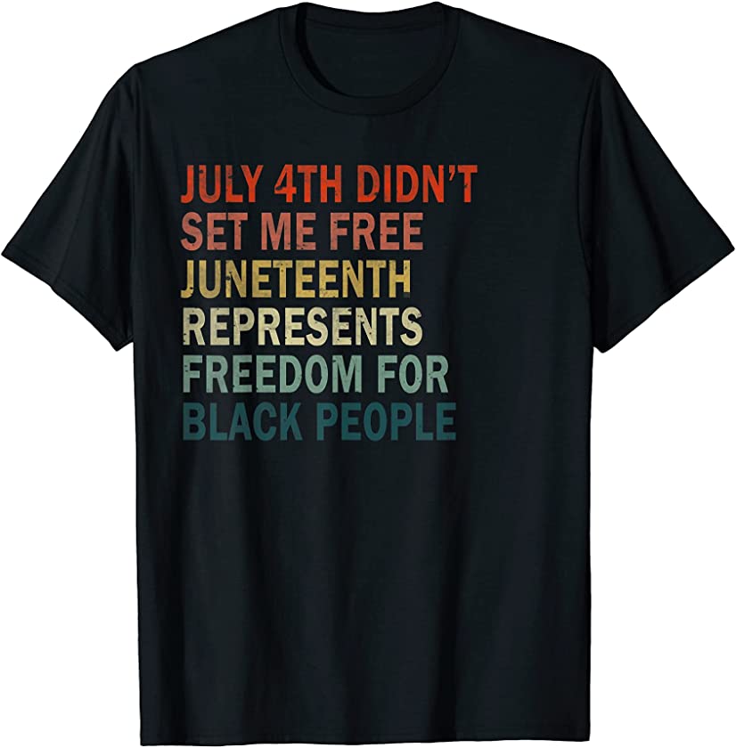 4th of July Didnt Set Me Free Juneteenth Celebration Vintage T-Shirt