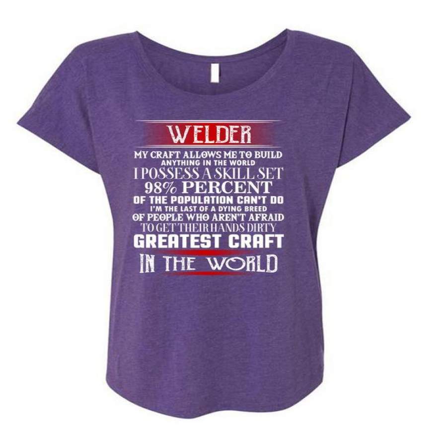 Welder My Craft Allows Me To Build T Shirt, Greatest Craft In The World T Shirt, Cool Shirt (Ladies’ Triblend Dolman Sleeve)