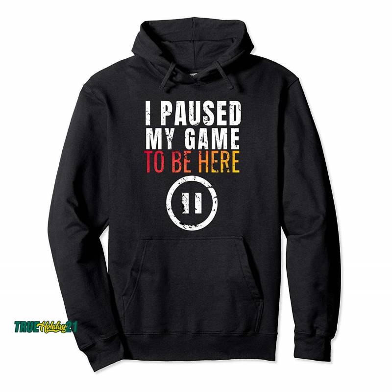 Christmas Hoodie I Paused My Game To Be Here Funny Sarcastic