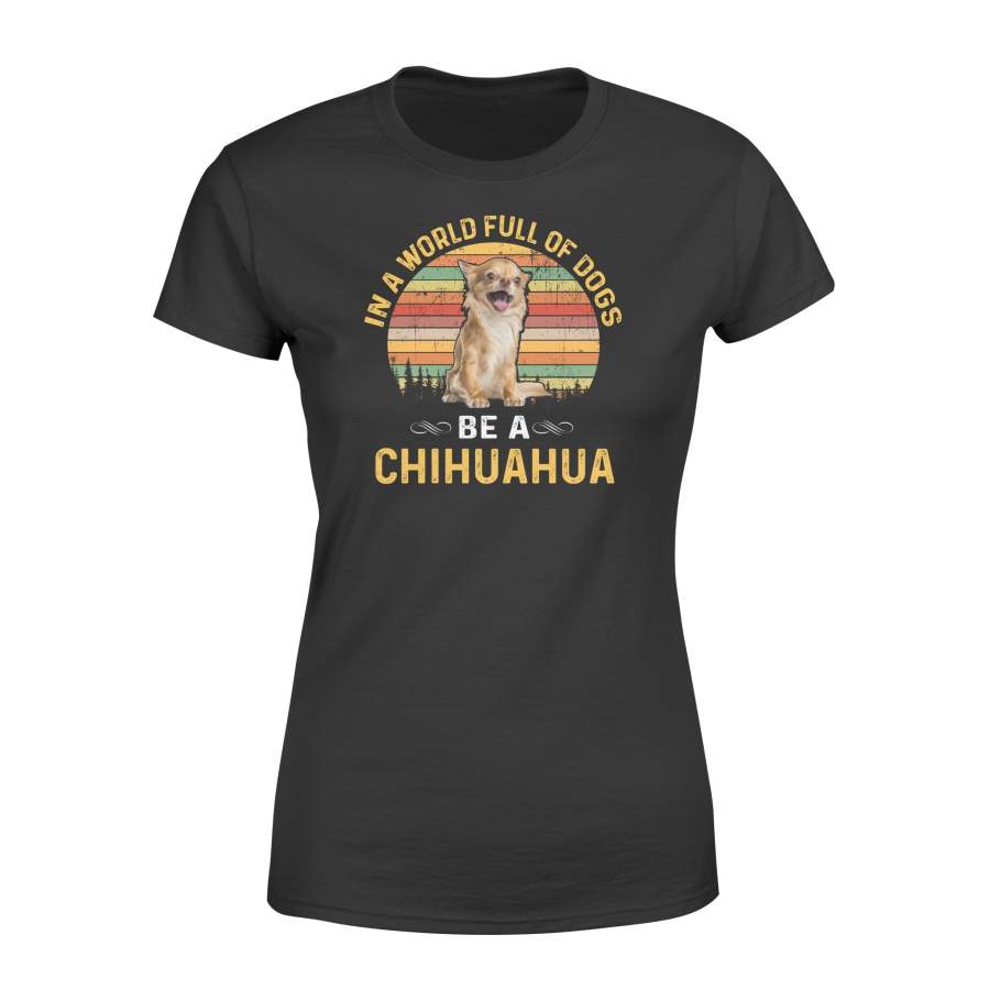 Cute funny Be a Chihuahua women T shirt design – IPH236