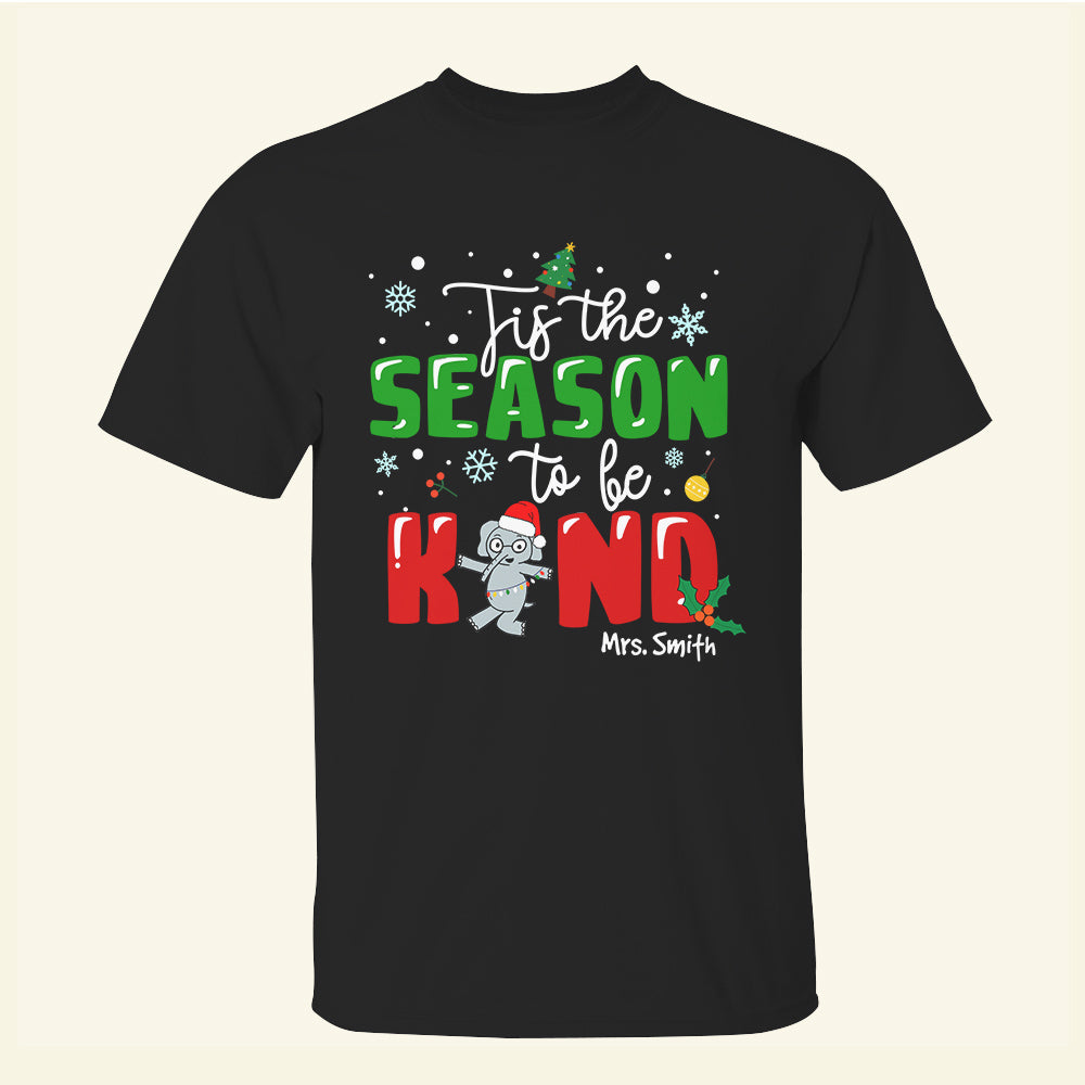 Tis The Season To Be Kind – Custom Shirts – Gifts For Teachers – Cute Elephant