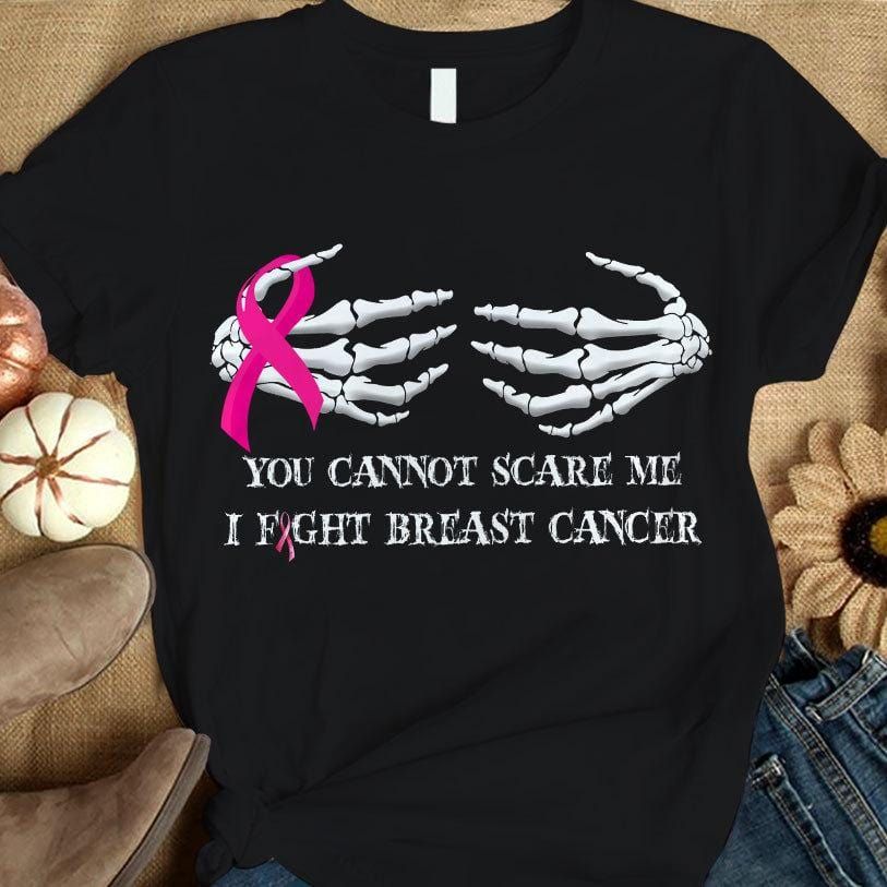 Funny Breast Cancer Awareness Shirt, You Cannot Scare Me I Fight, Pink Ribbon