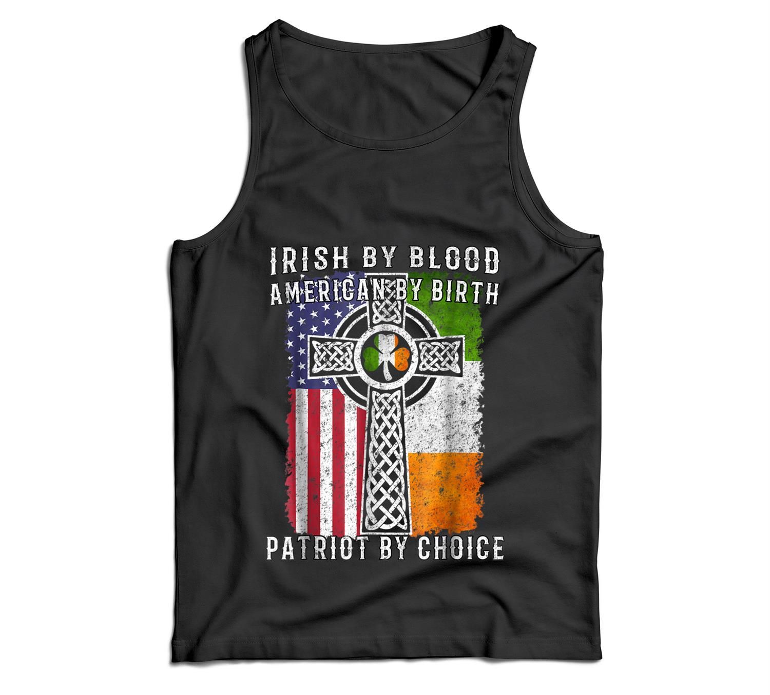 Irish By Blood American By Birth Patriot By Choice Men Tank Top