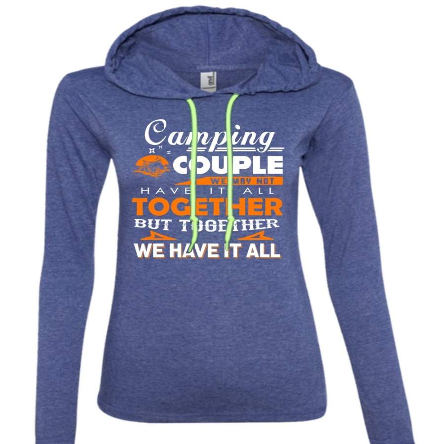 Camping Couple T Shirt, Travel T Shirt, We May Not Have It All Together T Shirt (Anvil Ladies Ringspun Hooded)