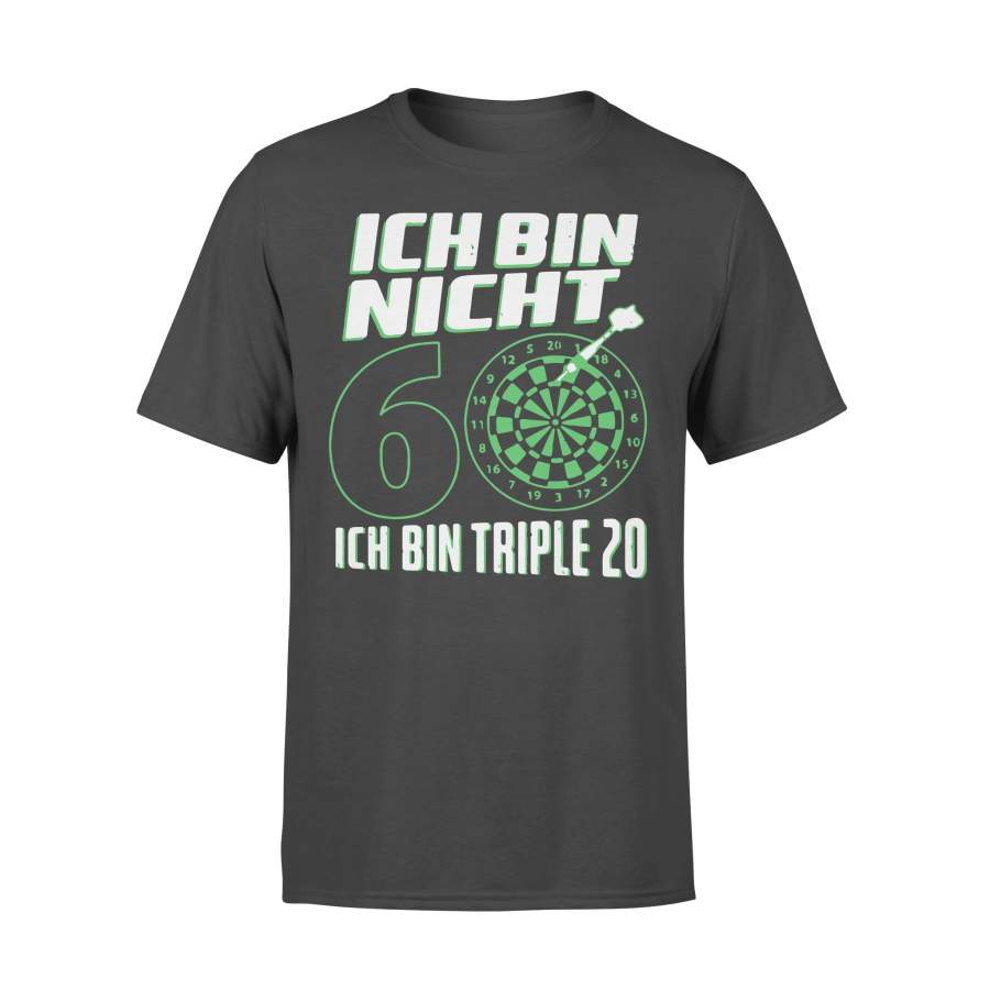 Ich Bin Nicht 60 Ich Bin Triple 20 Geburtstag Dart T-shirt