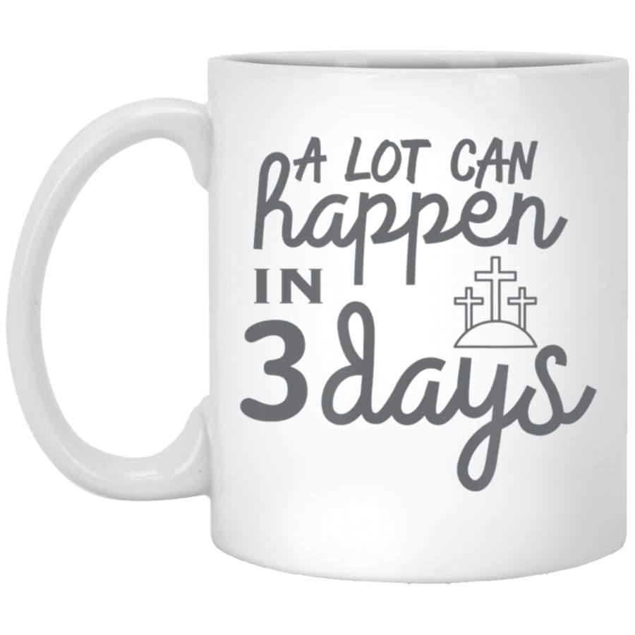 A Lot Can Happen in 3 Days Resurrection Easter Sunday 11oz 15oz White Mug Happy Easter Day Funny Colors Eggs Bunny Ears Peeps Cute