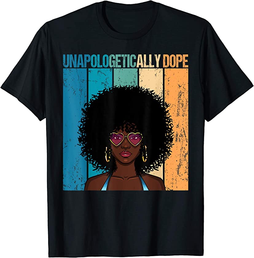 Unapologetically Dope Black African American Women Afro T-Shirt