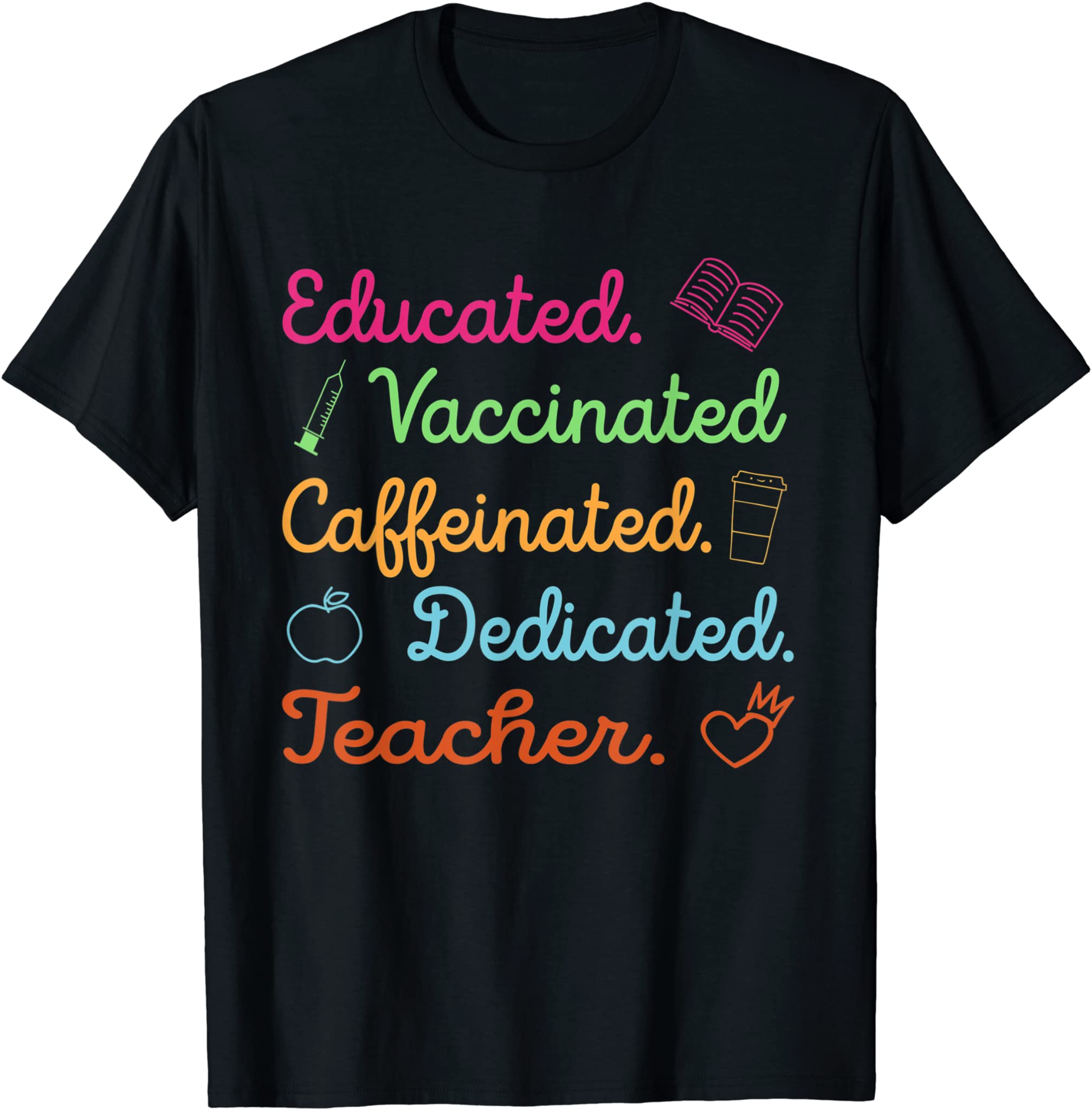 Funny Teacher Gift Educated Vaccinated Caffeinated Dedicated T-Shirt