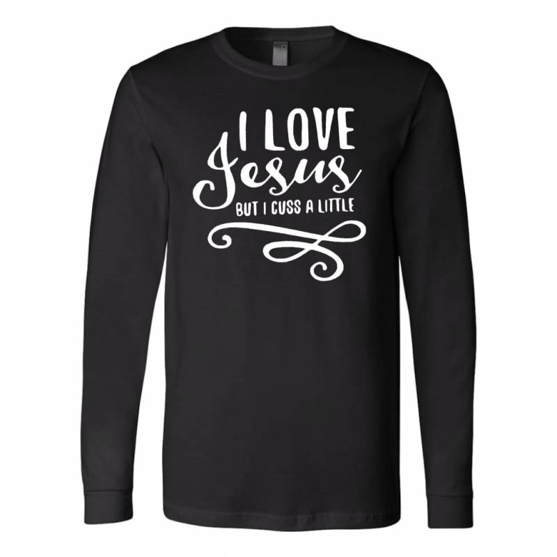 I Love Jesus but I cuss a little long sleeve t-shirt | christian apparel