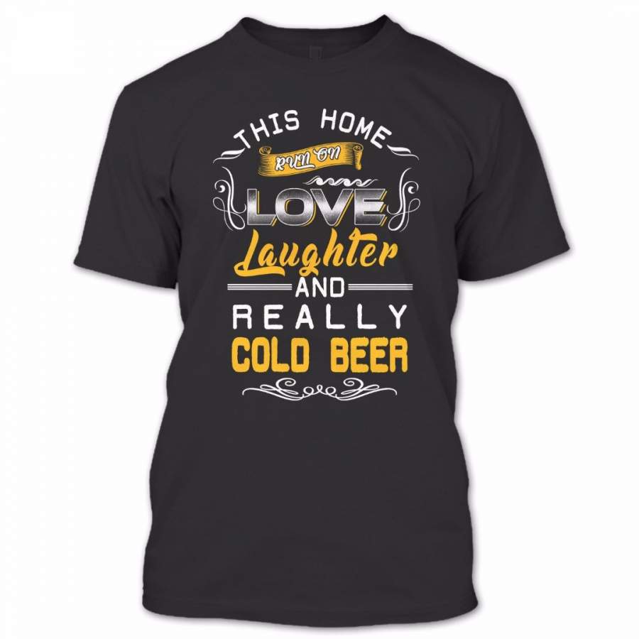 This Home Run On Love Laughter And Really Cold Beer Shirt, Drinking Shirt, Cute Shirt