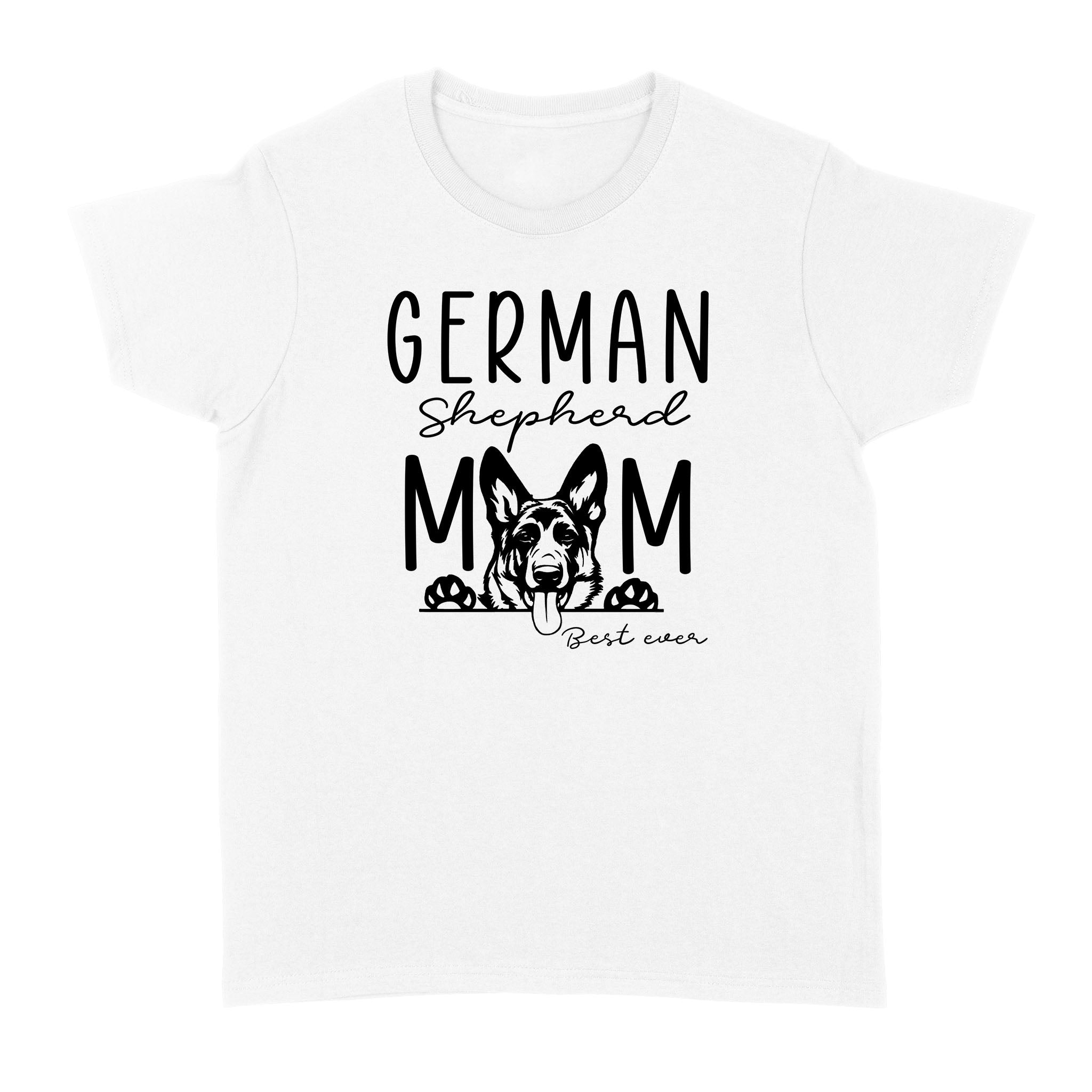 Womens German Shepherd Mom Best Ever Shirt Funny Dog Mom Gift Smiling Dog Standard T-Shirt Fsd2366D08