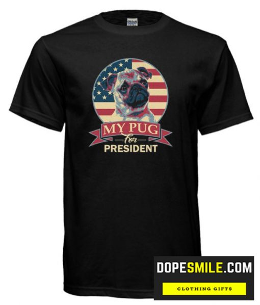 My Pug For President cool T Shirt