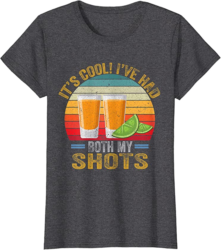 Womens It’s Cool I’ve Had Both My Shots Funny Tequila Retro Vintage T-Shirt