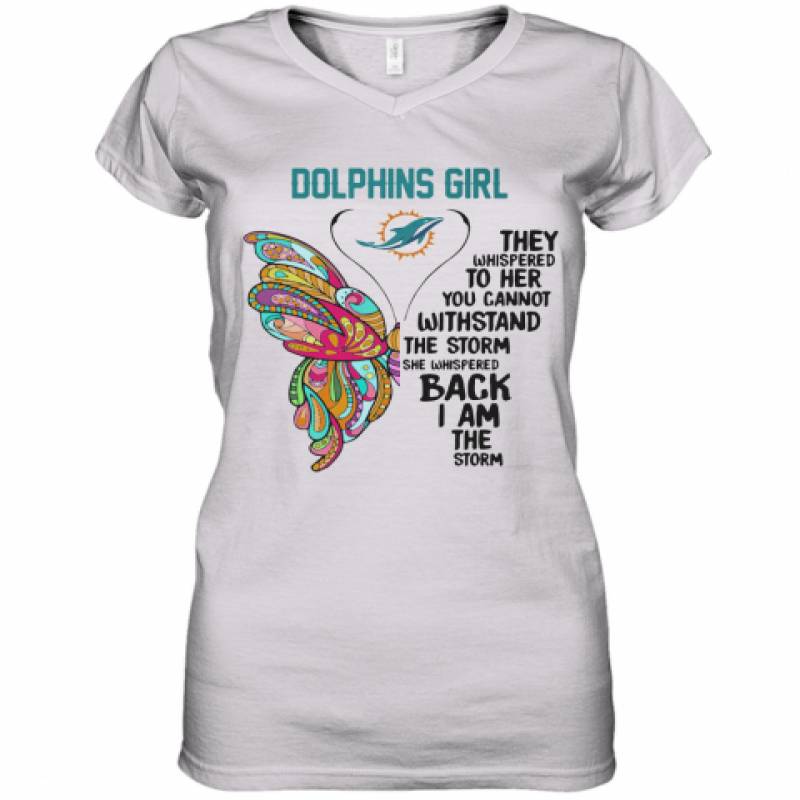 Butterfly Miami Dolphins Girl They Whispered To Her You Cannot Withstand The Storm She Whispered Back I Am The Storm Women's V-Neck T-Shirt