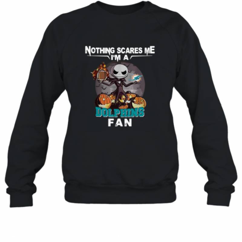 Jack Skellington nothing scares me I’m a Miami Dolphins fan shirt Sweatshirt