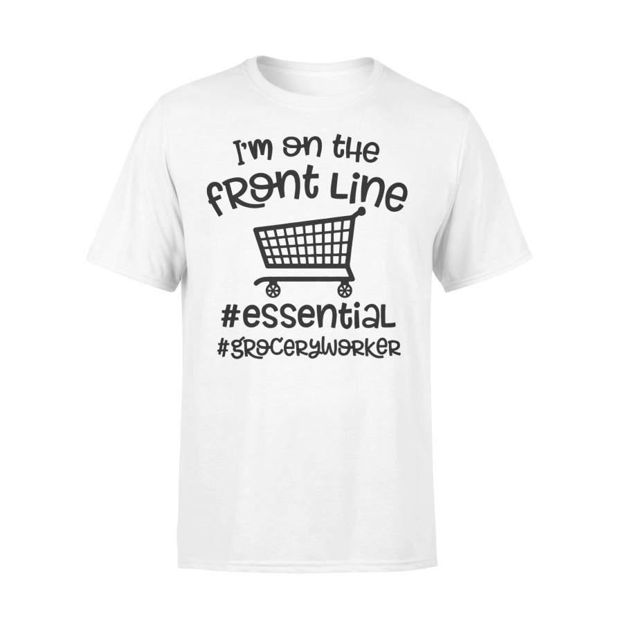 I’m On The Front Line Essential Grocery Worker T-shirt