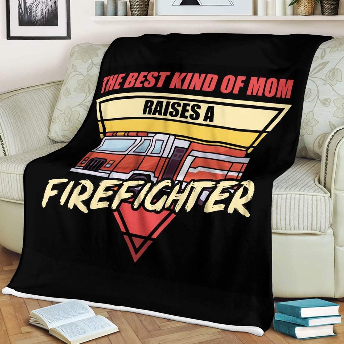 The Best Kind Of Mom Raise A Firefighter Mom – Gift For Mom, Love Mom From Kids, Gift For Family, Home Decor – Fleece Blanket