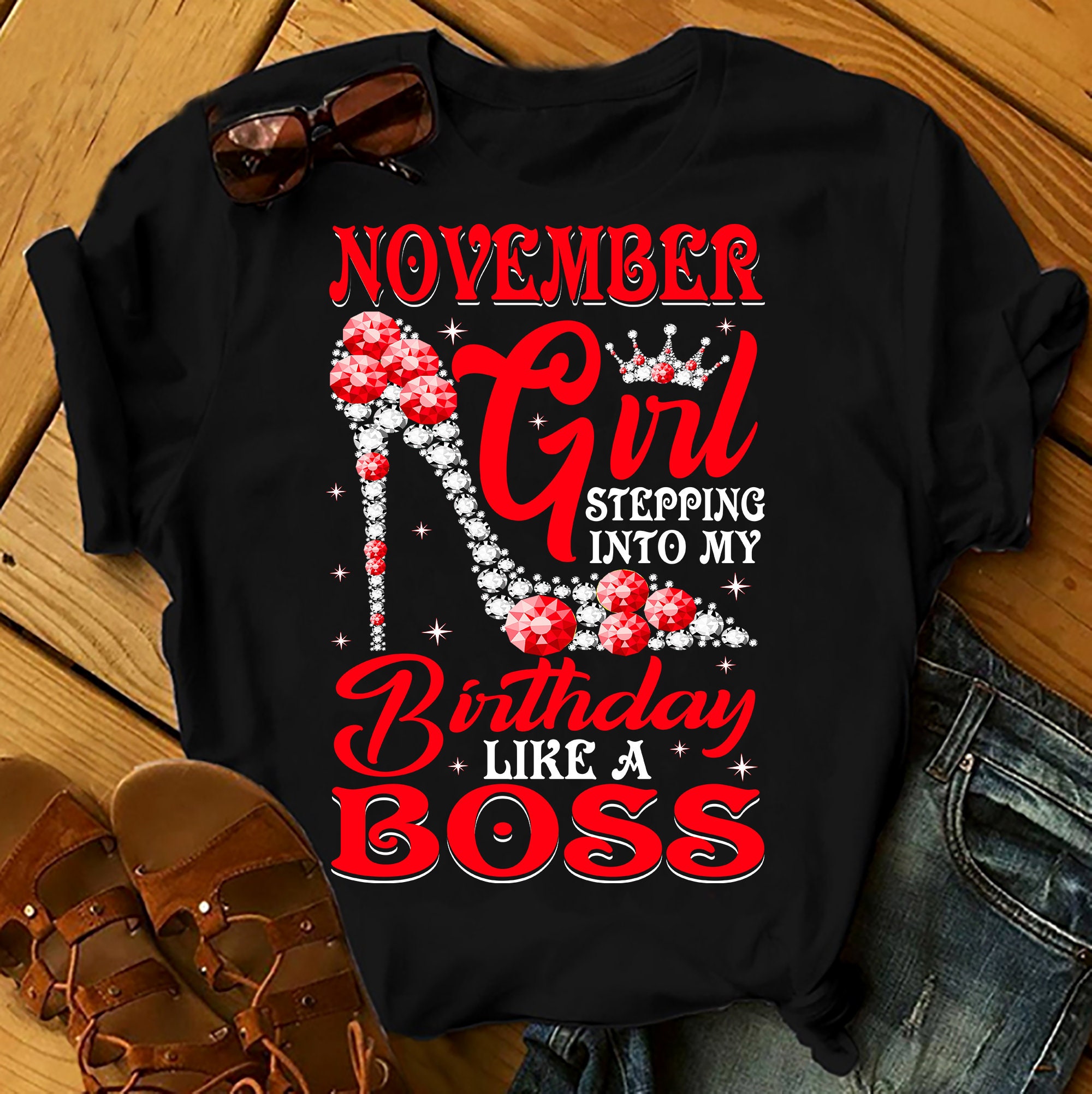 November Girl Stepping Into My Birthday Like A Boss Shirts Women, Birthday T Shirts, Summer Tops, Beach T Shirts