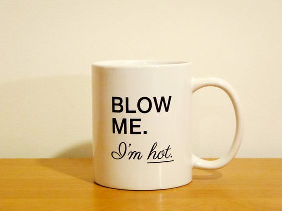 Blow Me I’m Hot Mug