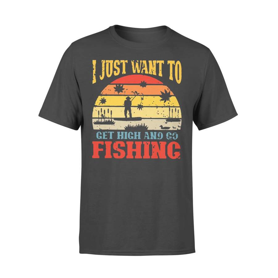 I Just Want To Get High And Go Fishing Vintage T-shirt