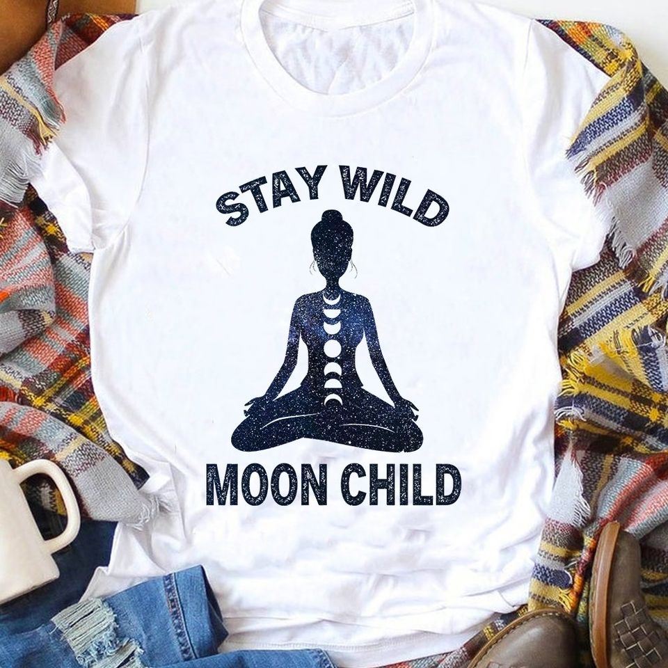 Stay Wild Moon Child Yoga Girl Do Meditation Phases Of Moon Gift For Yogis Standard/Premium T-Shirt