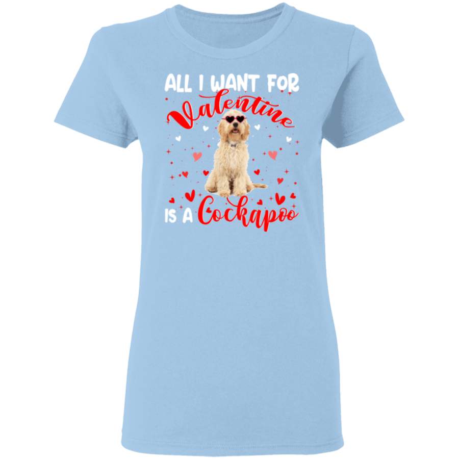 All I Want For Valentine Is A Cockapoo Ladies T-Shirt