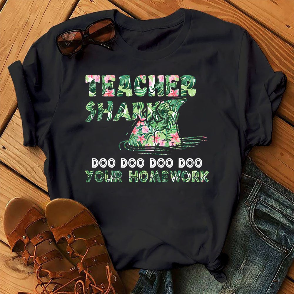 Teacher Shark Doo Your Homework Funny Teacher  Gift Graphic Unisex T Shirt, Sweatshirt, Hoodie Size S – 5XL