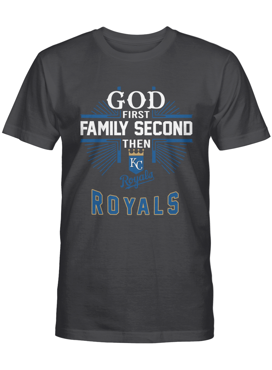 God First, Family Second, Then Kansas City Royals T-shirt, Sweatshirt, Hoodie