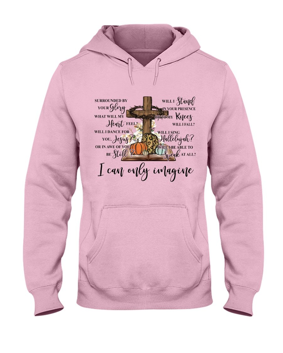 Jesus Cross Surrounded By Your Glory What Will My Heart Feel I Can Only Imagine Standard Hoodie