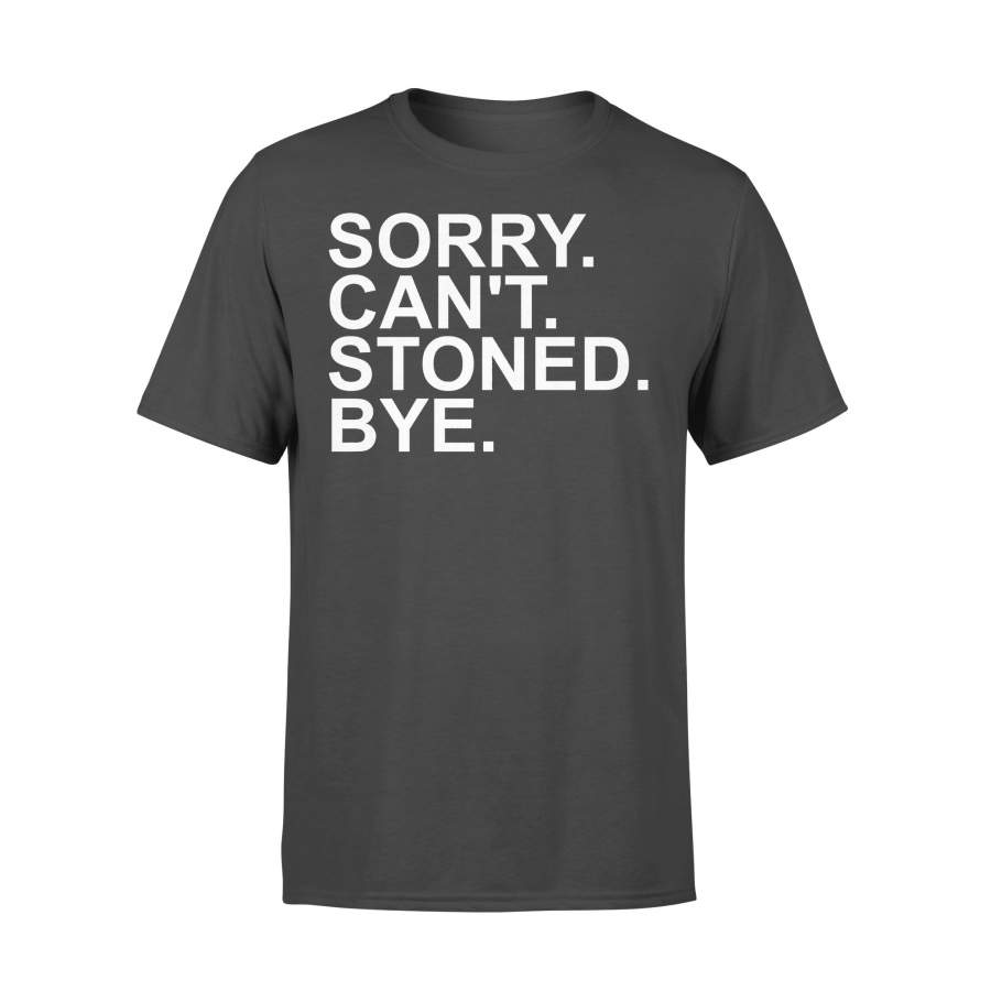 Sorry Cant Stoned Bye T-shirt