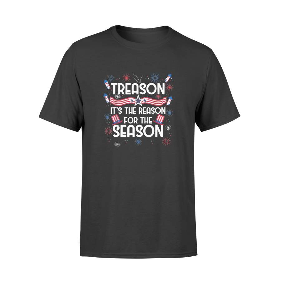 Treason Reason For The Season Funny 4th Of July T-Shirt – Standard T-shirt