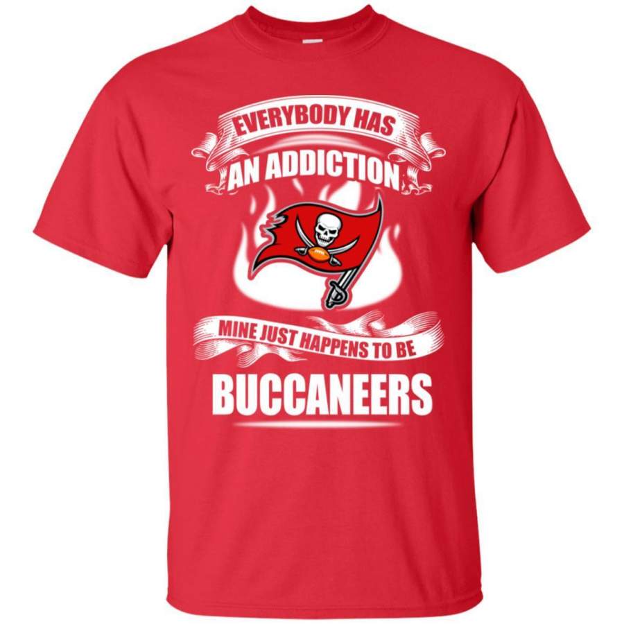 Everybody Has An Addiction Mine Just Happens To Be Tampa Bay Buccaneers T-Shirt