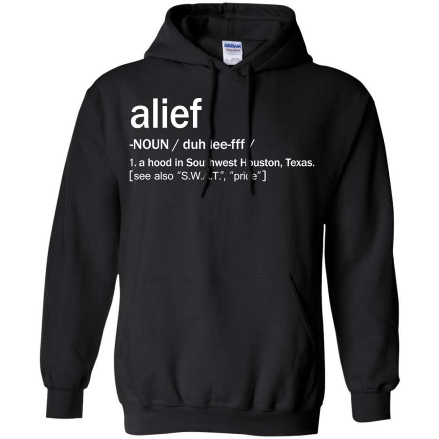 Alief Meaning A Hood In Southwest Houston Texas Hoodie T-Shirt