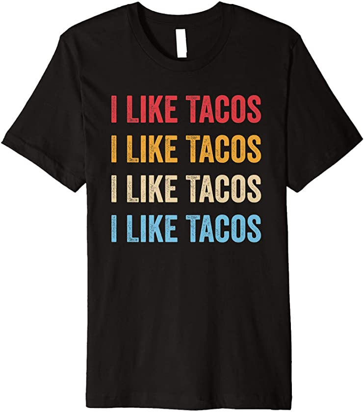 Unique Taco Lover Retro Style Sayings I Like Tacos Premium T-Shirt