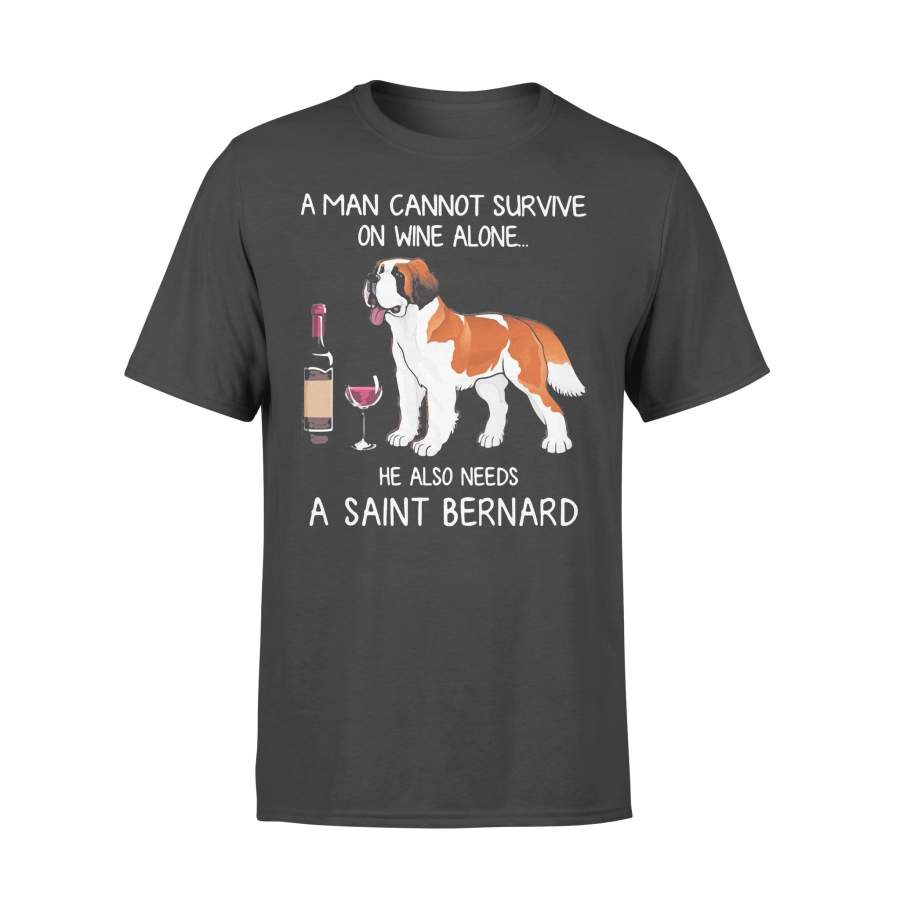 A Woman Cannot Survive On Wine Alone She Also Needs A Saint Bernard  T-shirt