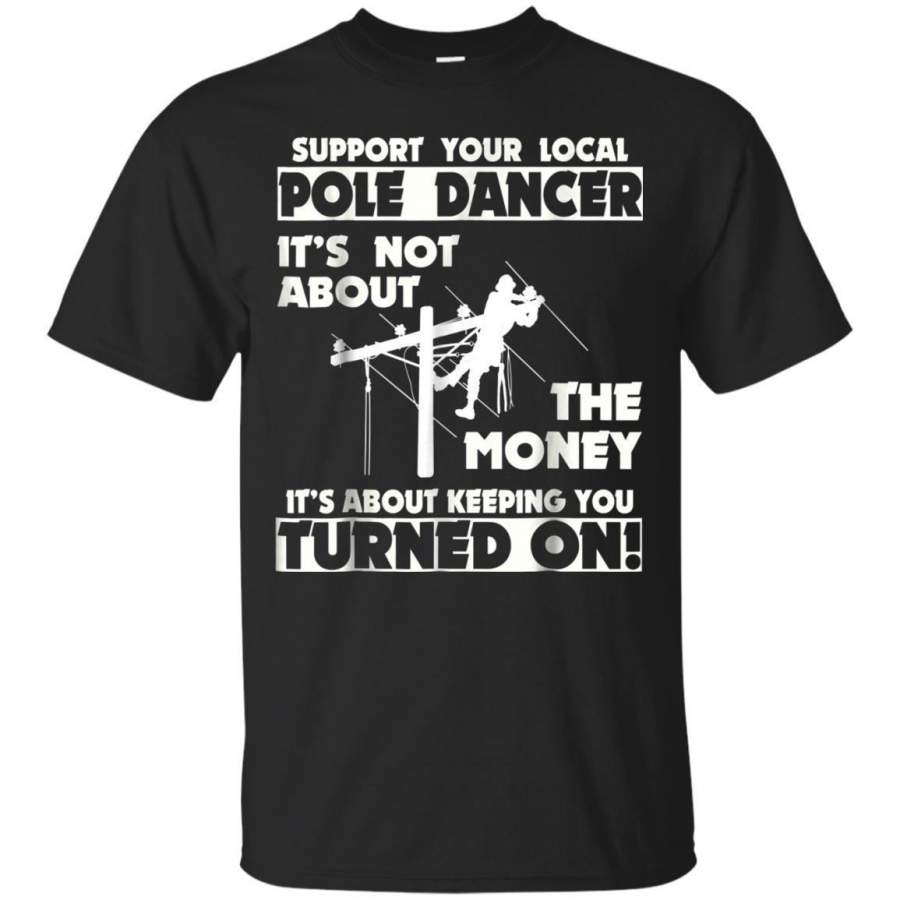 AGR Support Your Local Pole Dancer Lineman Tshirt Jaq T-shirt