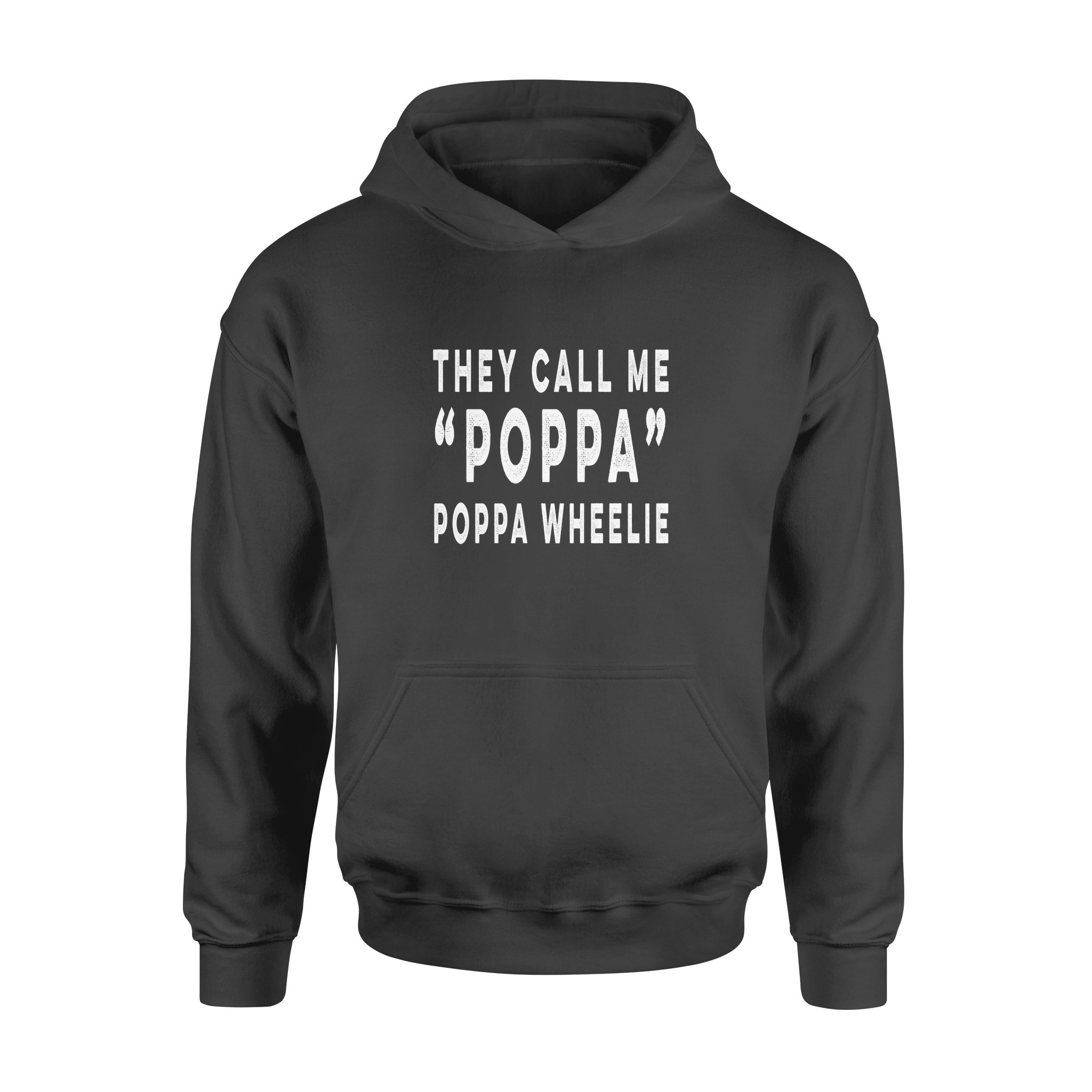 They Call Me Poppa Poppa Wheelie Fathers – Premium Hoodie