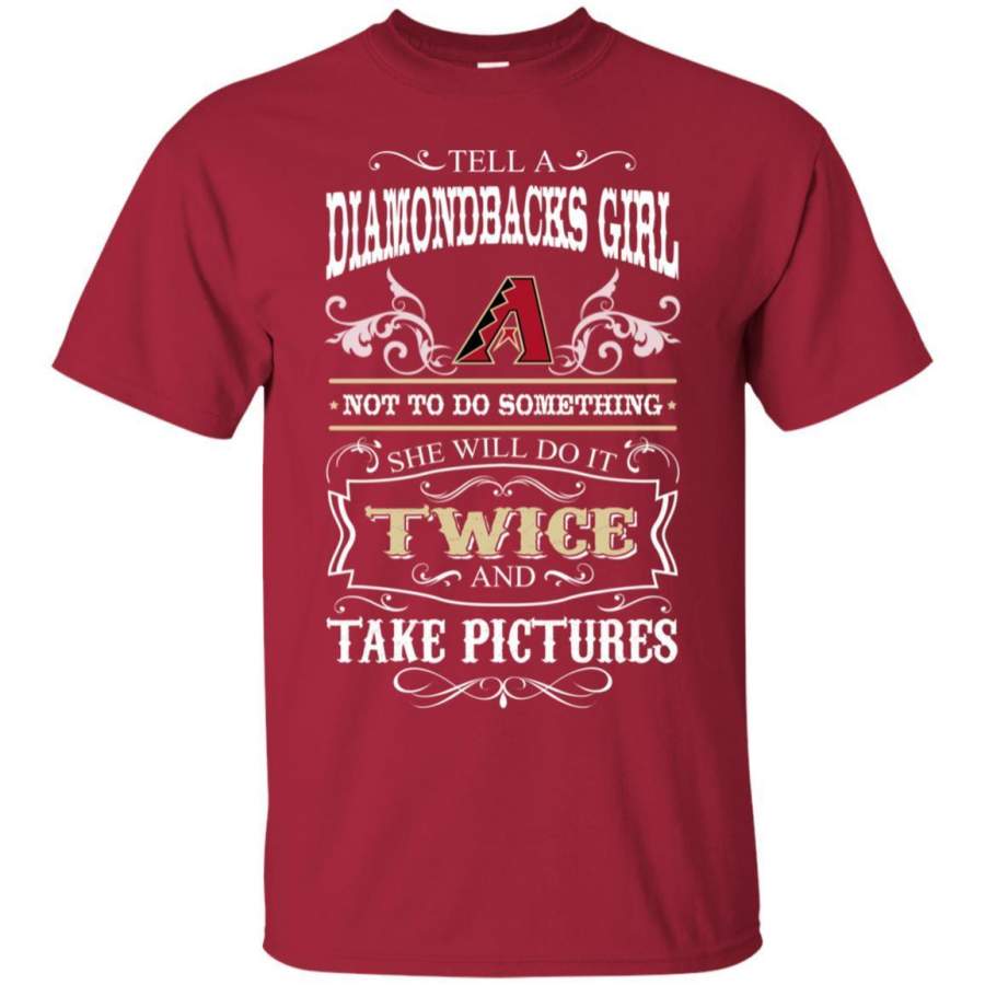 She Will Do It Twice And Take Pictures Arizona Diamondbacks T Shirt