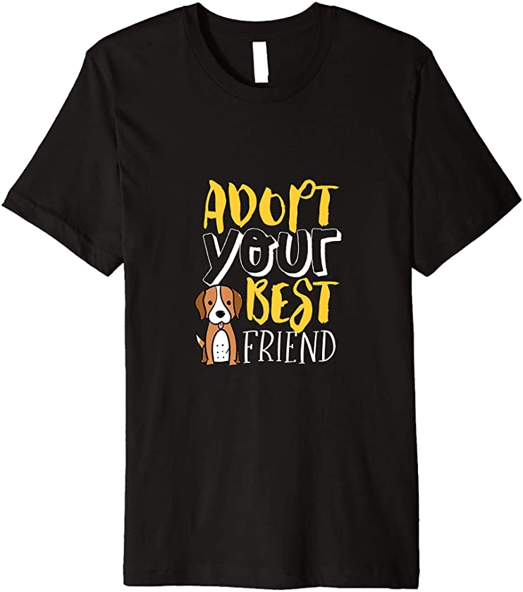 Adopt Your Best Friend Shelter Dog Animal Adoption Awareness Premium T-Shirt