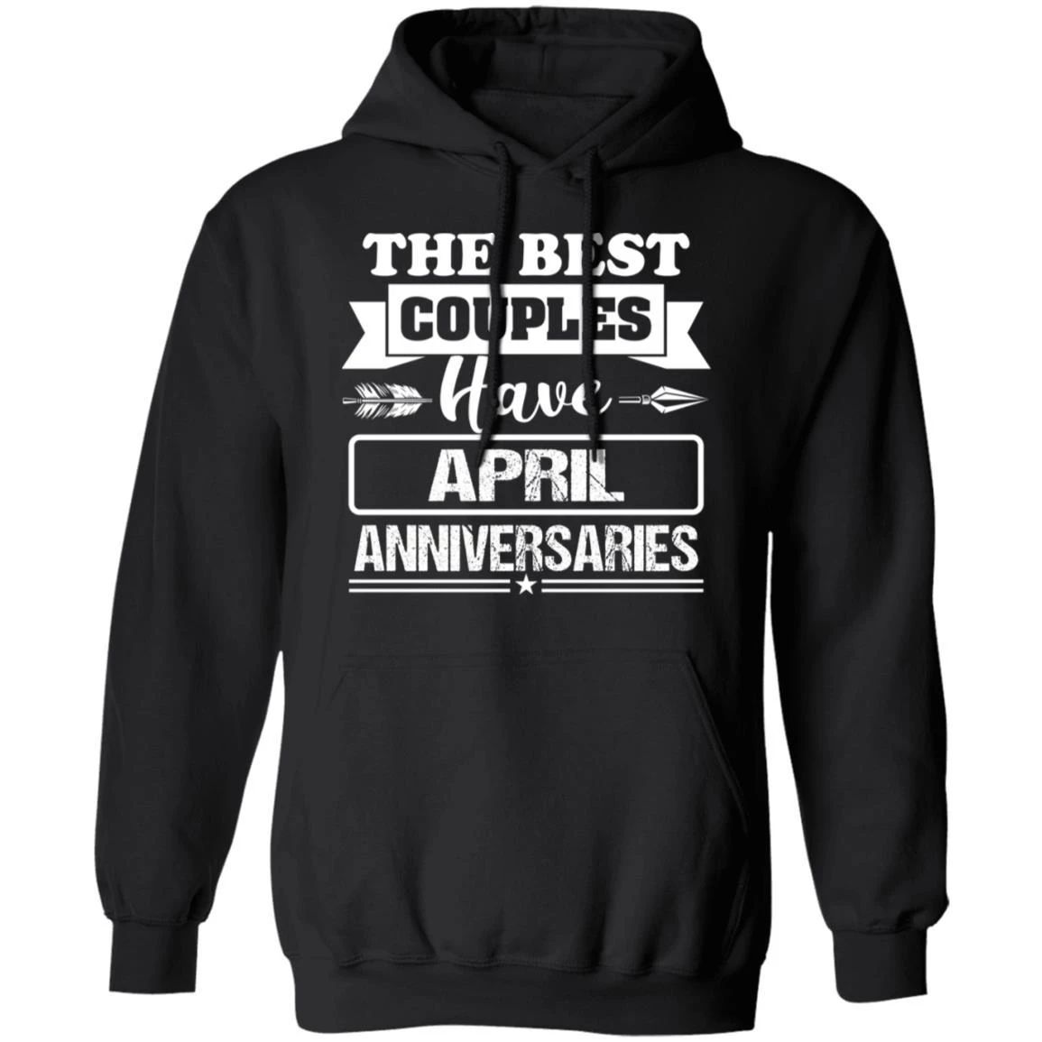 Valentine’S Hoodie The Best Couples Have April Anniversaries Hoodie