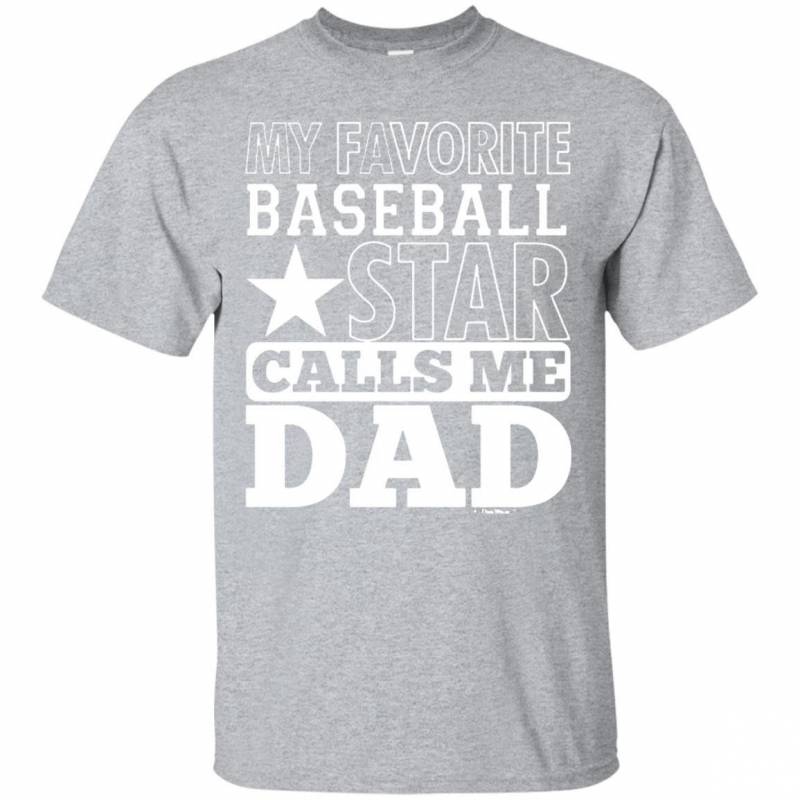 My Favorite Baseball Star Calls Me Dad T Shirt