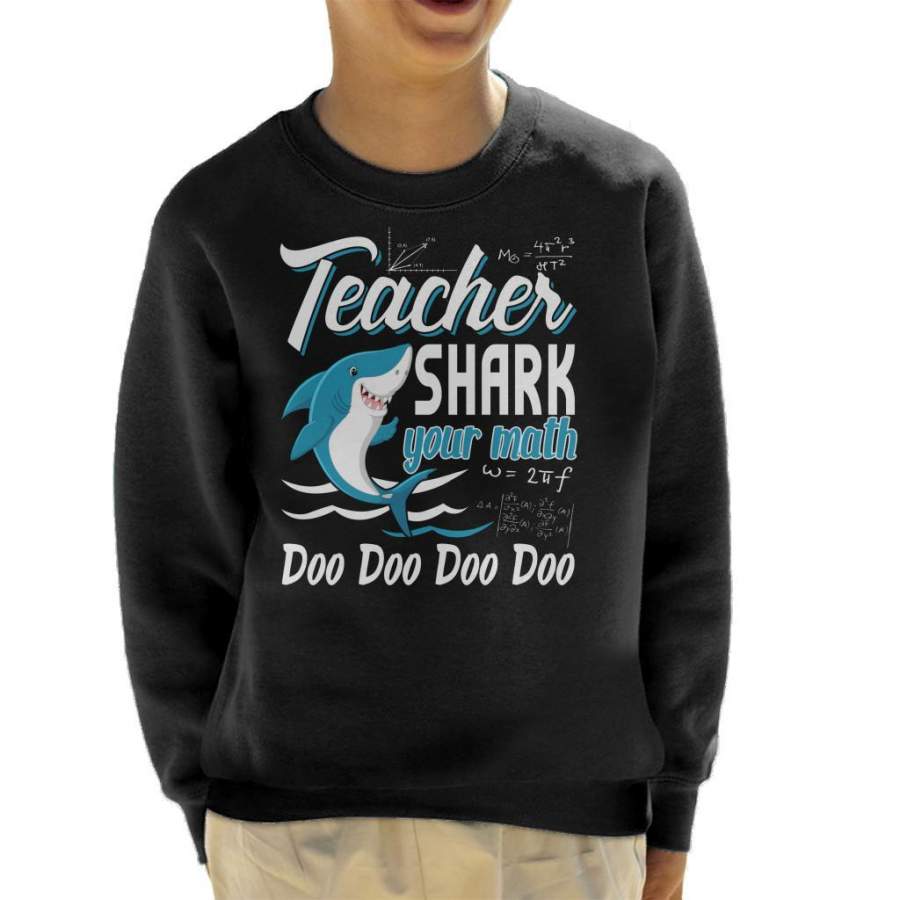 Teacher Shark Your Math Doo Doo Doo Doo Kid’s Sweatshirt