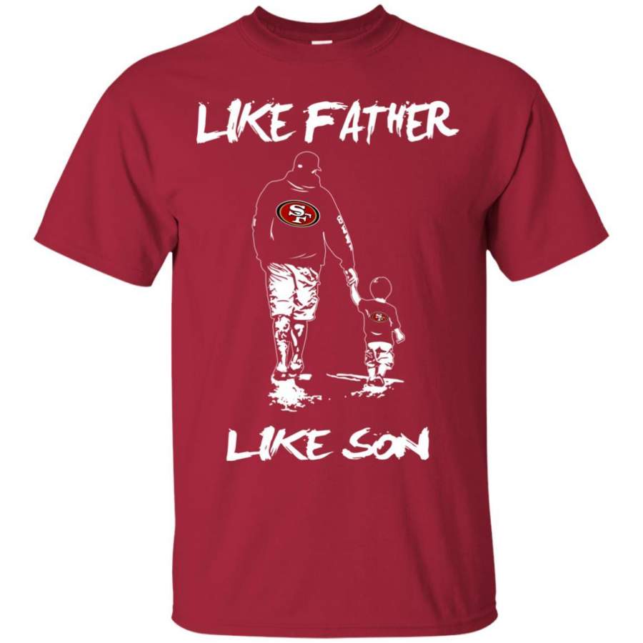 Like Father Like Son San Francisco 49ers Tshirt For Fans