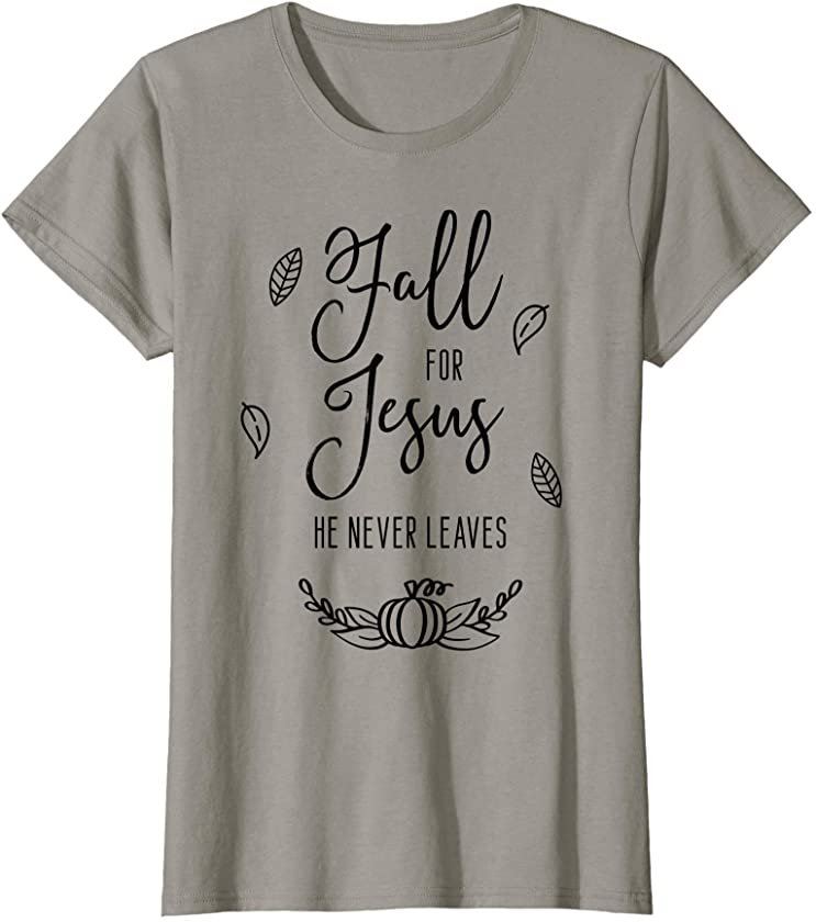 Womens Bible Fall for Jesus He never Leaves scripture T-Shirt