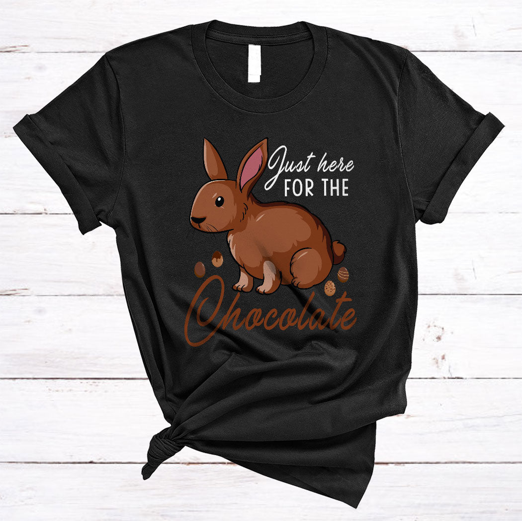 Just Here For The Chocolate Cute Easter Day Bunny Rabbit Chocolate Lover Gifts T-Shirt