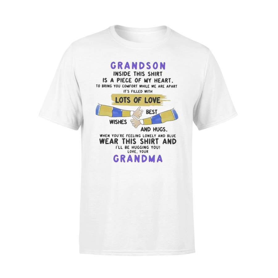 Grandson Inside This Is A Piece Of My Heart Lots Of Loves Wishes Best And Hugs Wear This And Grandma T-shirt