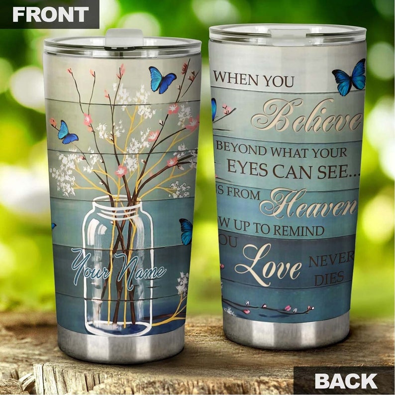 When You Believe Beyond What You Can See Sign From Heaven Personalized Tumbler-Birthday Gift Christmas Gift For Butterfly Lover For Her