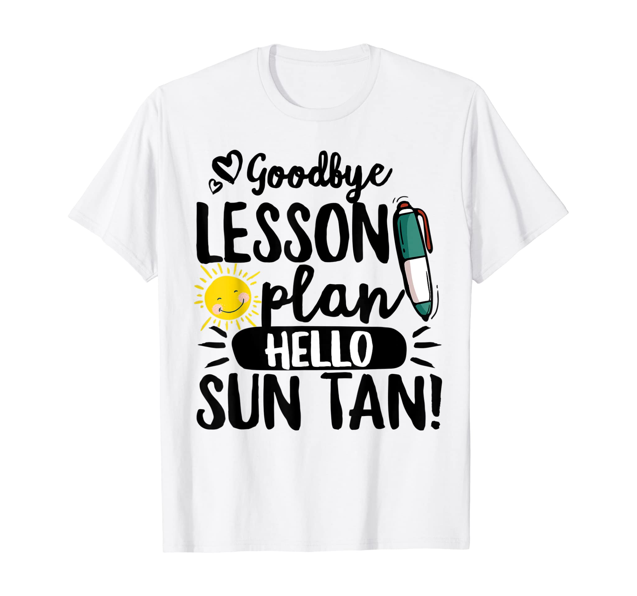 Good Bye Lesson Plan Hello Sun Tan Teacher Last Day School T-Shirt