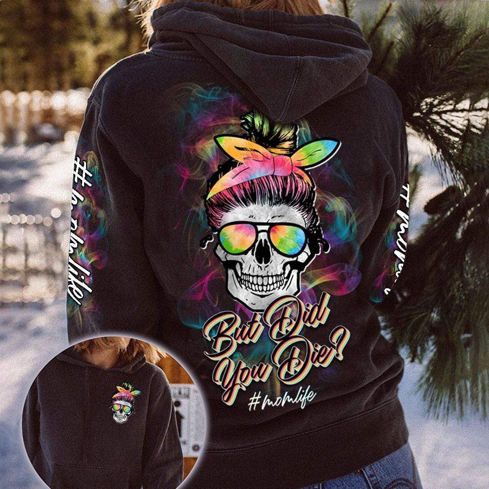 Mom life Skull girl tattoo but did you die smoke full color Hoodie 3D All over print #V