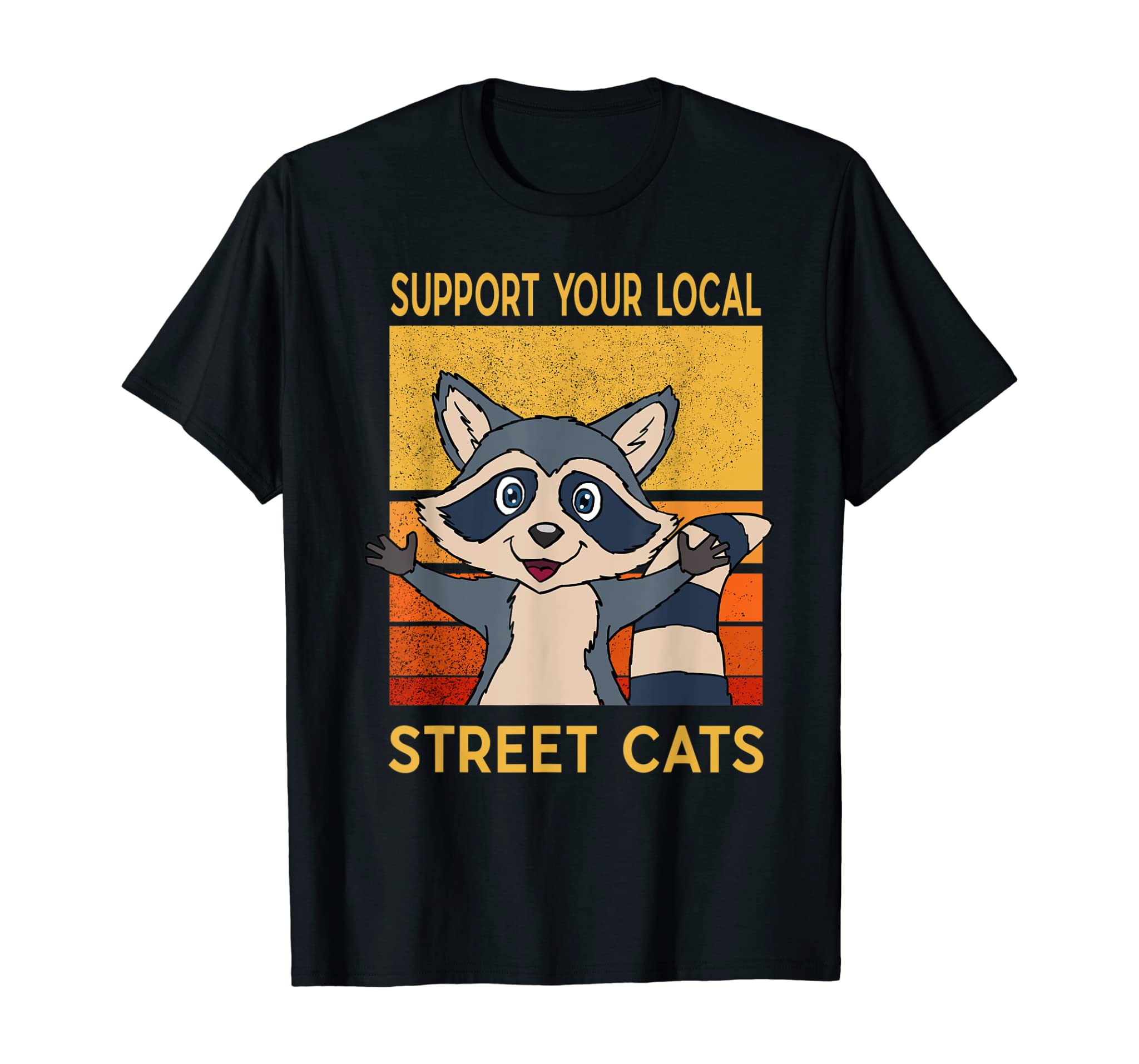 Support Your Local Street Cats T Shirt Gift Raccon Support